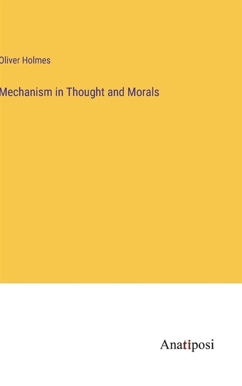 Mechanism in Thought and Morals (Hardcover)