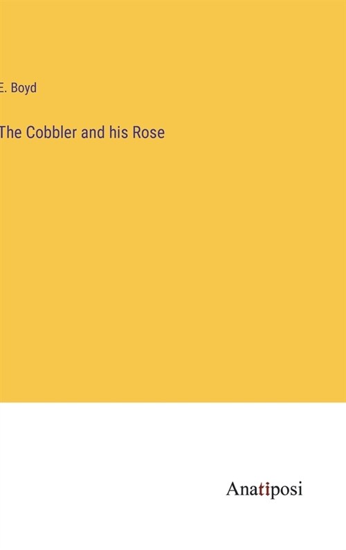 The Cobbler and his Rose (Hardcover)