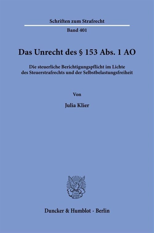 Das Unrecht Des 153 Abs. 1 Ao: Die Steuerliche Berichtigungspflicht Im Lichte Des Steuerstrafrechts Und Der Selbstbelastungsfreiheit (Paperback)