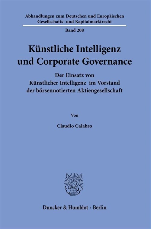 Kunstliche Intelligenz Und Corporate Governance: Der Einsatz Von Kunstlicher Intelligenz Im Vorstand Der Borsennotierten Aktiengesellschaft (Hardcover)