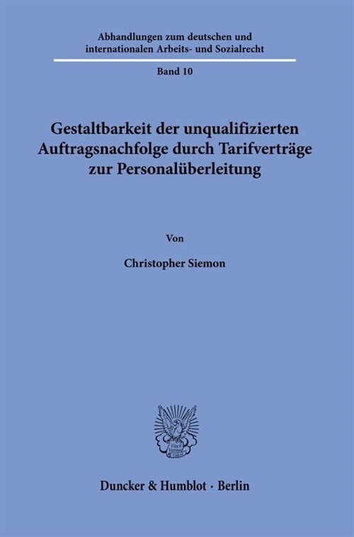 Gestaltbarkeit Der Unqualifizierten Auftragsnachfolge Durch Tarifvertrage Zur Personaluberleitung (Paperback)