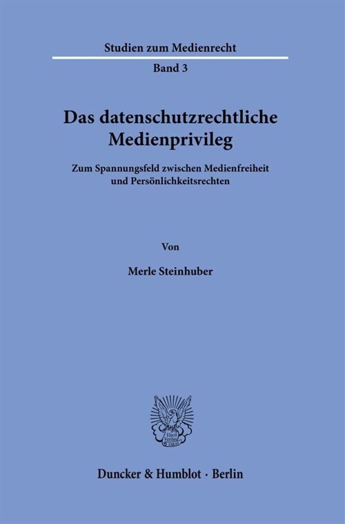Das Datenschutzrechtliche Medienprivileg: Zum Spannungsfeld Zwischen Medienfreiheit Und Personlichkeitsrechten (Paperback)