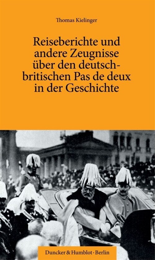 Reiseberichte Und Andere Zeugnisse Uber Den Deutsch-Britischen Pas de Deux in Der Geschichte (Paperback)