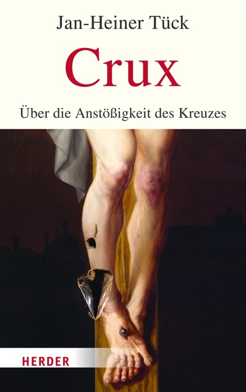 Crux: Uber Die Anstoaigkeit Des Kreuzes (Hardcover)
