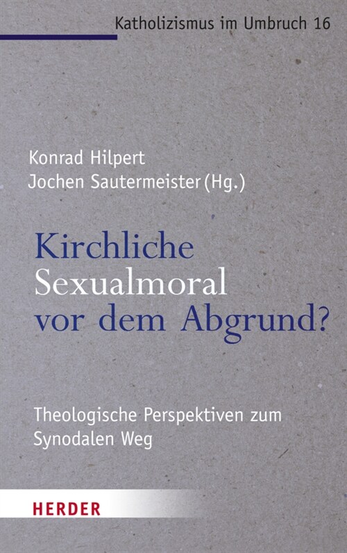 Kirchliche Sexualmoral VOR Dem Abgrund?: Theologische Perspektiven Zum Synodalen Weg (Paperback)