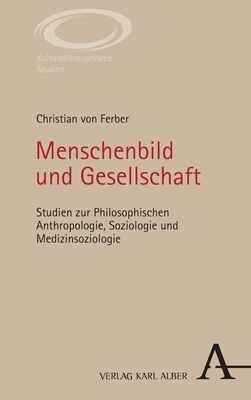 Menschenbild Und Gesellschaft: Studien Zur Philosophischen Anthropologie, Soziologie Und Medizinsoziologie (Paperback)