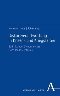 Diskursverantwortung in Krisen- Und Kriegszeiten: Bad Kissinger Symposion Des Hans Jonas-Zentrums (Paperback)