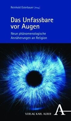 Das Unfassbare VOR Augen: Neue Phanomenologische Annaherungen an Religion (Hardcover)