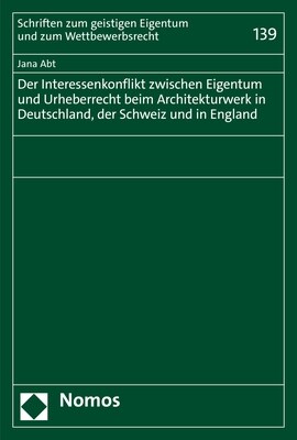 Der Interessenkonflikt Zwischen Eigentum Und Urheberrecht Beim Architekturwerk in Deutschland, Der Schweiz Und in England (Paperback)