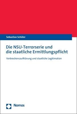 Die Nsu-Terrorserie Und Die Staatliche Ermittlungspflicht: Verbrechensaufklarung Und Staatliche Legitimation (Paperback)