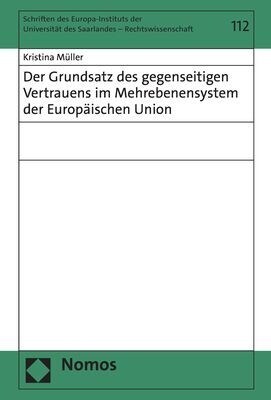 Der Grundsatz Des Gegenseitigen Vertrauens Im Mehrebenensystem Der Europaischen Union (Hardcover)