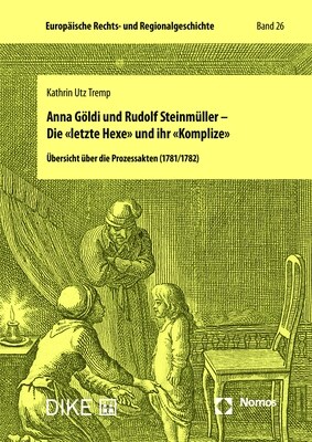 Anna Goldi Und Rudolf Steinmuller - Die Letzte Hexe Und Ihr Komplize: Ubersicht Uber Die Prozessakten (1781/1782) (Paperback)