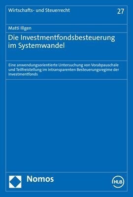 Die Investmentfondsbesteuerung Im Systemwandel: Eine Anwendungsorientierte Untersuchung Von Vorabpauschale Und Teilfreistellung Im Intransparenten Bes (Paperback)