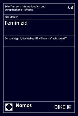 Feminizid: Diskursbegriff, Rechtsbegriff, Volkerstrafrechtsbegriff (Hardcover)