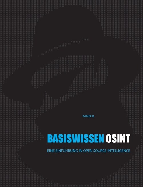 Basiswissen OSINT: Eine Einf?rung in Open Source Intelligence (Paperback)