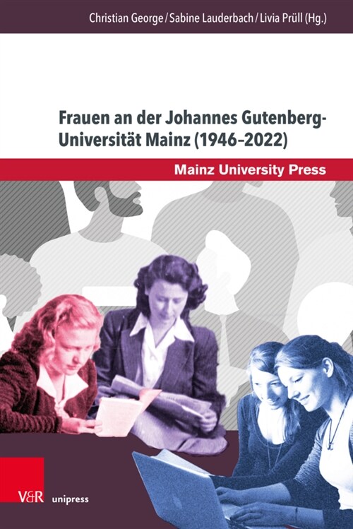 Frauen an Der Johannes Gutenberg-Universitat Mainz (1946-2022): Historische, Biographische Und Hochschulpolitische Perspektiven (Hardcover)