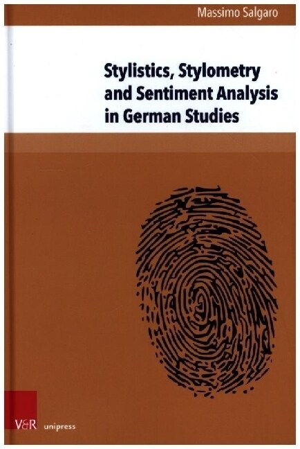 Stylistics, Stylometry and Sentiment Analysis in German Studies: The Operationalization of Literary Values (Hardcover)