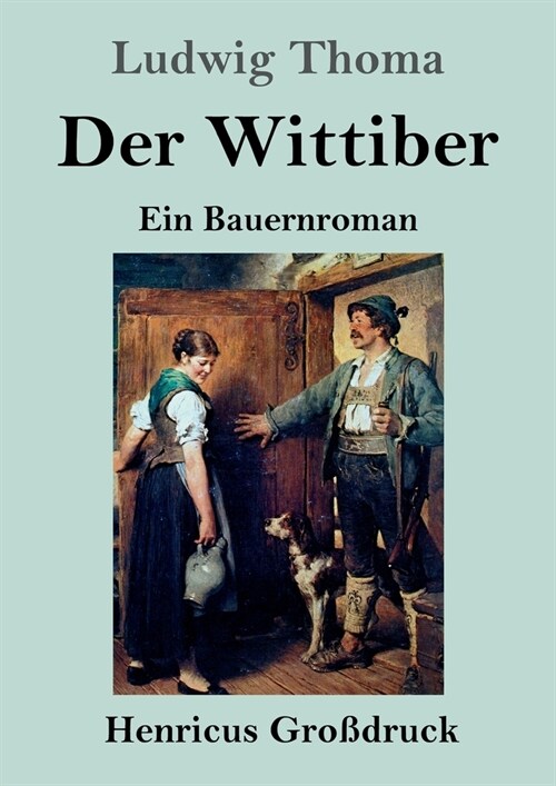 Der Wittiber (Gro?ruck): Ein Bauernroman (Paperback)