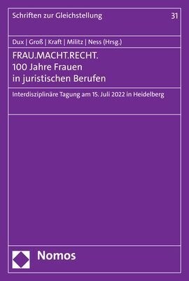 Frau.Macht.Recht. 100 Jahre Frauen in Juristischen Berufen: Interdisziplinare Tagung Am 15. Juli 2022 in Heidelberg (Paperback)