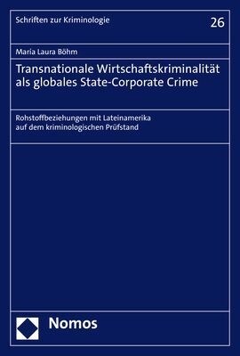 Transnationale Wirtschaftskriminalitat ALS Globales State-Corporate Crime: Rohstoffbeziehungen Mit Lateinamerika Auf Dem Kriminologischen Prufstand (Paperback)