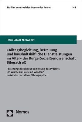 Alltagsbegleitung, Betreuung Und Haushaltshilfliche Dienstleistungen Im Alter Der Burgersozialgenossenschaft Biberach Eg: Forschungsbericht Zur Beglei (Paperback)