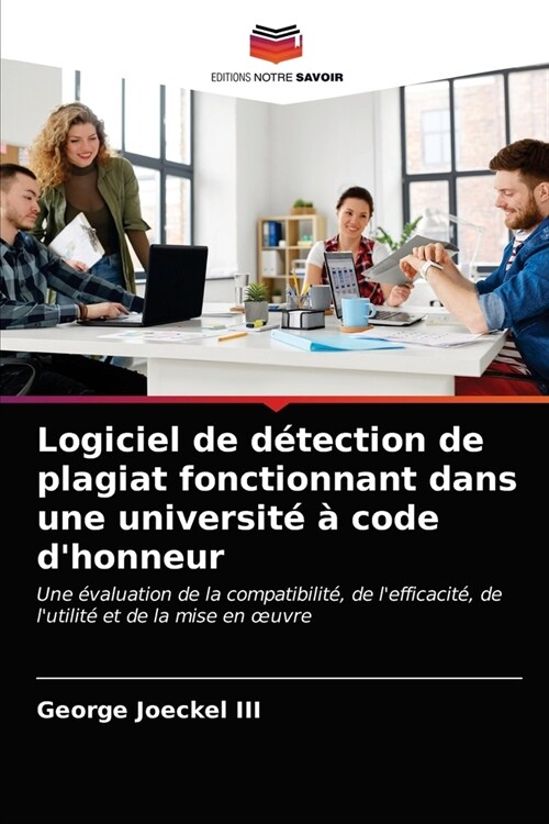 Logiciel de d?ection de plagiat fonctionnant dans une universit??code dhonneur (Paperback)