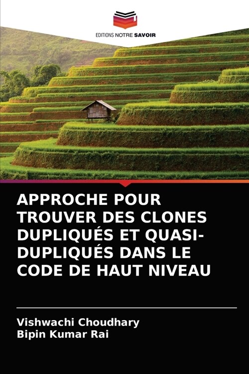 Approche Pour Trouver Des Clones Dupliqu? Et Quasi-Dupliqu? Dans Le Code de Haut Niveau (Paperback)