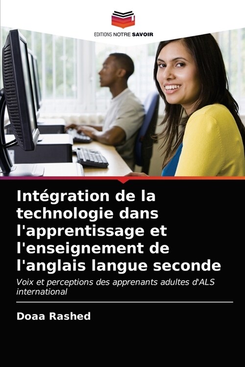 Int?ration de la technologie dans lapprentissage et lenseignement de langlais langue seconde (Paperback)