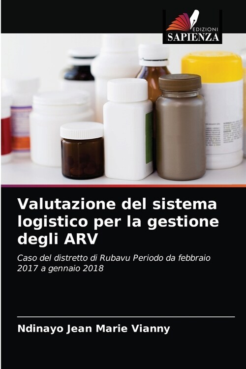 Valutazione del sistema logistico per la gestione degli ARV (Paperback)