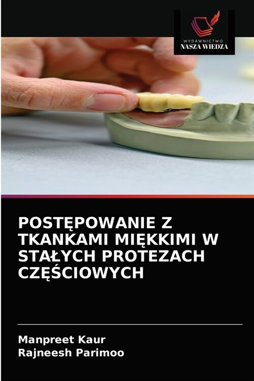 PostĘpowanie Z Tkankami MiĘkkimi W Stalych Protezach CzĘŚciowych (Paperback)
