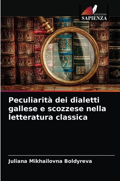 Peculiarit?dei dialetti gallese e scozzese nella letteratura classica (Paperback)