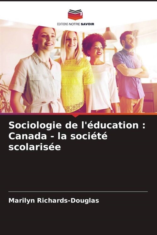 Sociologie de l?ucation: Canada - la soci??scolaris? (Paperback)