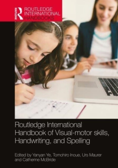 Routledge International Handbook of Visual-motor skills, Handwriting, and Spelling : Theory, Research, and Practice (Hardcover)