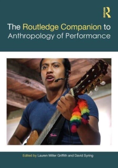 The Routledge Companion to the Anthropology of Performance (Hardcover, 1)
