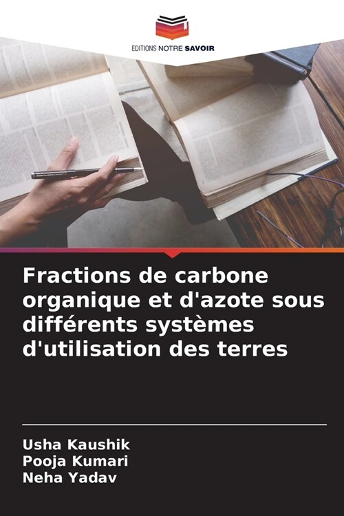 Fractions de carbone organique et dazote sous diff?ents syst?es dutilisation des terres (Paperback)