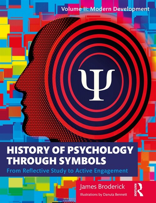 History of Psychology through Symbols : From Reflective Study to Active Engagement. Volume 2: Modern Development (Paperback)