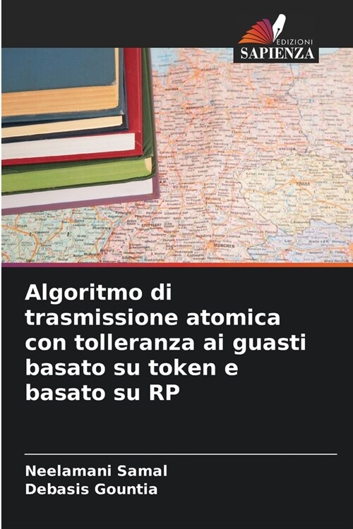 Algoritmo di trasmissione atomica con tolleranza ai guasti basato su token e basato su RP (Paperback)