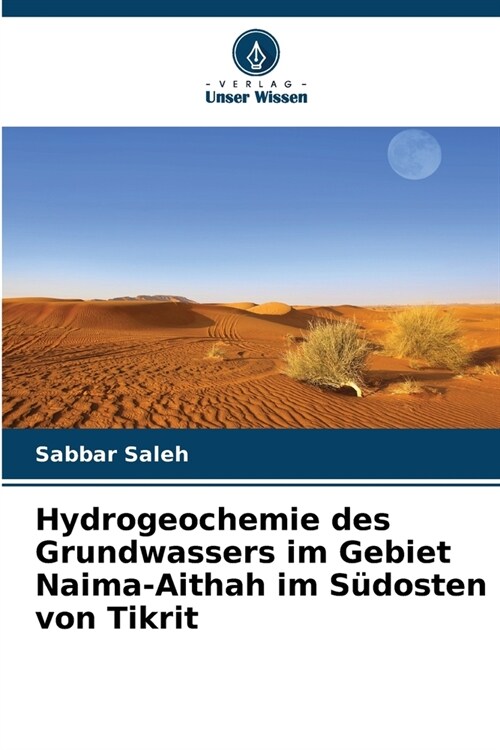 Hydrogeochemie des Grundwassers im Gebiet Naima-Aithah im S?osten von Tikrit (Paperback)