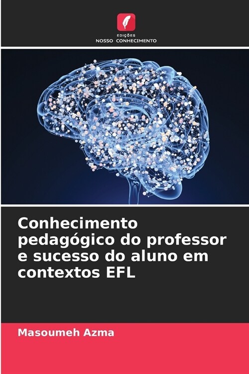 Conhecimento pedag?ico do professor e sucesso do aluno em contextos EFL (Paperback)