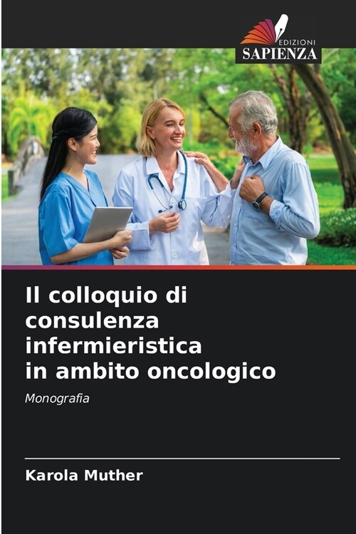 Il colloquio di consulenza infermieristica in ambito oncologico (Paperback)