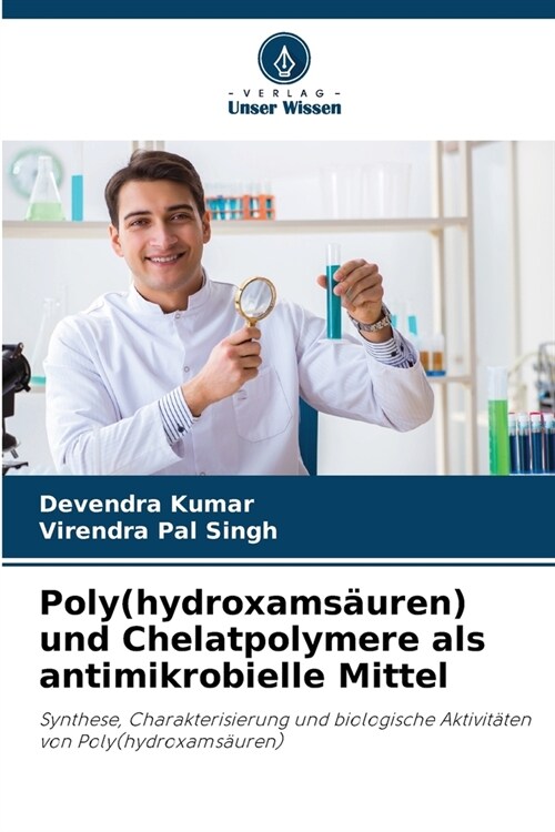 Poly(hydroxams?ren) und Chelatpolymere als antimikrobielle Mittel (Paperback)