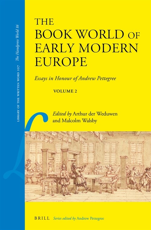 The Book World of Early Modern Europe: Essays in Honour of Andrew Pettegree, Volume 2 (Hardcover)
