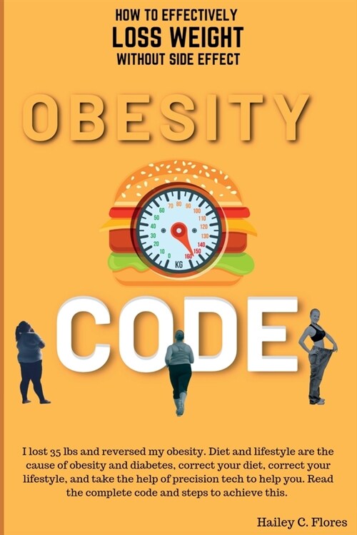 Obesity Code: How To Effectively Loss Weight Without Side Effect: I lost 35 lbs (Paperback)