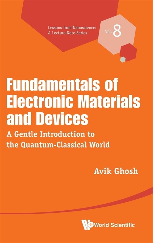 Fundamentals of Electronic Materials and Devices: A Gentle Introduction to the Quantum-Classical World (Hardcover)