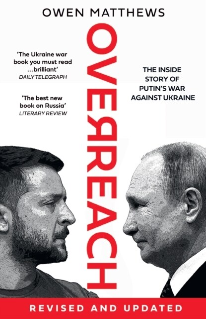 Overreach : The Inside Story of Putin’s War Against Ukraine (Paperback)