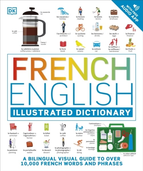 French English Illustrated Dictionary : A Bilingual Visual Guide to Over 10,000 French Words and Phrases (Paperback)