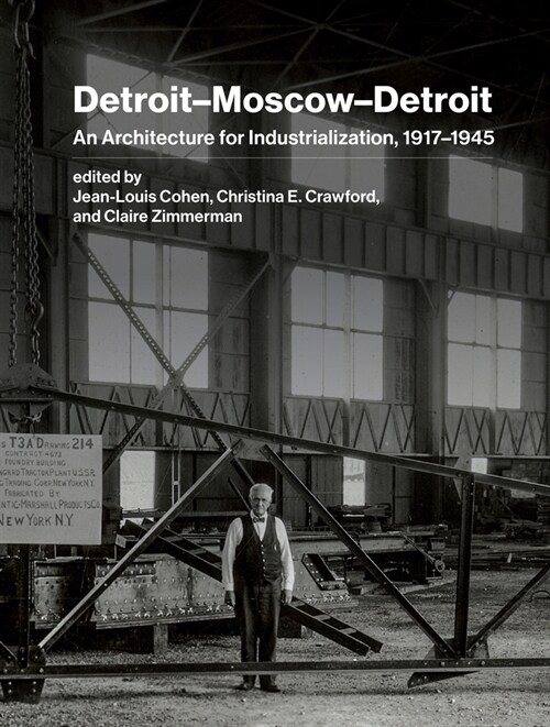 Detroit-Moscow-Detroit: An Architecture for Industrialization, 1917-1945 (Hardcover)