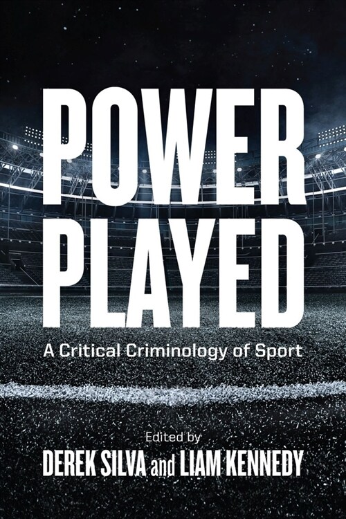 Power Played: A Critical Criminology of Sport (Paperback)