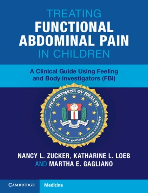 Treating Functional Abdominal Pain in Children : A Clinical Guide Using Feeling and Body Investigators (FBI) (Paperback)