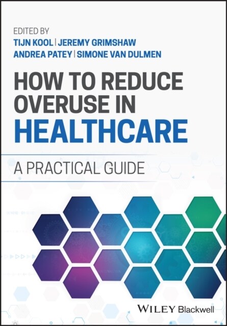 How to Reduce Overuse in Healthcare: A Practical Guide (Paperback)